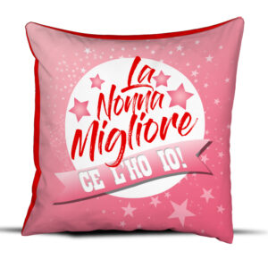 Idea Regalo Cuscino Festa dei Nonni – “La Nonna Migliore ce l’ho io!”