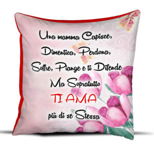 Idea Regalo Cuscino Festa della Mamma – Una Mamma Ti Ama più di se Stessa