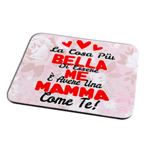 Tappetino Mouse per la Mamma “La Cosa Più Bella Di Essere Me” – Grafica Romantica Rosa